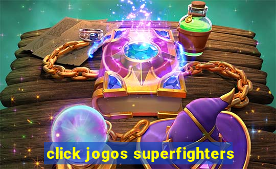 click jogos superfighters